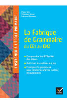 La fabrique de grammaire du ce1 au cm2 - ed. 2024