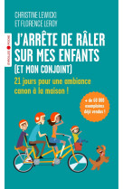 J-arrete de raler sur mes enfants (et mon conjoint) - 21 jours pour une ambiance canon a la maison !