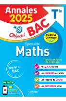 Annales objectif bac 2025 - spécialité maths tle - sujets et corrigés