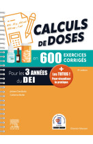 Calculs de doses en 600 exercices corrigés - pour les 3 années du diplôme d'etat infirmier.