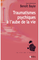 Traumatismes psychiques à l'aube de la vie