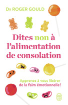 Dites non a l-alimentation de consolation - apprenez a gerer vos emotions pour v - apprenez a gerer