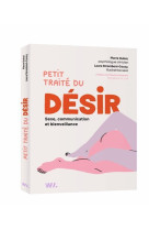 Petit traité du désir - sexe, communication et bienveillance