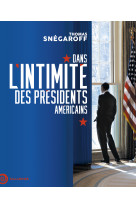 Dans l'intimité des présidents américains