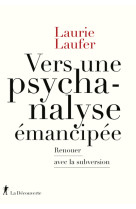 Vers une psychanalyse émancipée - renouer avec la subversion