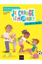 Je change le monde - la vie à l'école