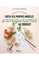 Creer ses propres modeles d-amigurumis au crochet - conception et techniques