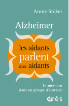 Alzheimer : les aidants parlent aux aidants