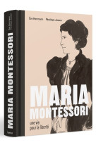 Maria montessori une vie pour la liberté