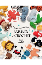 La petite encyclopédie des animaux au crochet