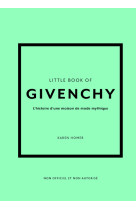 Little book of givenchy - l'histoire d'une maison de mode mythique (version française)