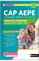 Cap accompagnant educatif petite enfance (aepe) annales corrigees ep 1 - ep 2 - ep3 2024