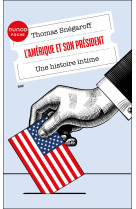 L-amerique et son president - une histoire intime