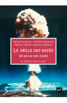 Le siecle des exces - de 1870 a nos jours