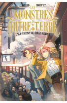 Les monstres d-outre-terre, t01  - l-apprentie-chasseuse