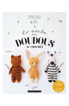 Le monde des doudous - 15 petits animaux au crochet