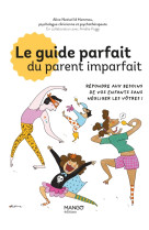 Le guide parfait du parent imparfait - pour en finir avec la pression du super parent qui  reussit