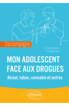 J accompagne mon adolescent face aux drogues