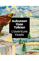 Aubusson tisse tolkien, l-aventure tissee