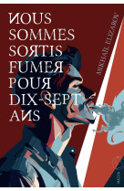 Nous sommes sortis fumer pour dix-sept ans