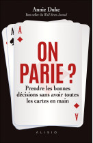 On parie ? prendre les bonnes decisions sans avoir toutes les cartes en mains