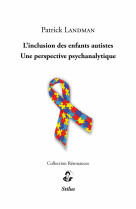 L’inclusion des enfants autistes - une perspective psychanalytique