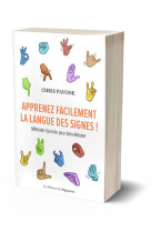 Apprenez facilement la langue des signes ! - méthode illustrée pour bien débuter