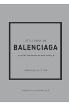 Little book of balenciaga - l'histoire d'une maison de mode mythique (version française)