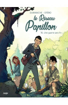 Le réseau papillon - tome 6 une guerre sans fin