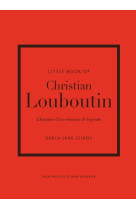 Little book of christian louboutin - l'histoire d'un créateur de légende (version française)