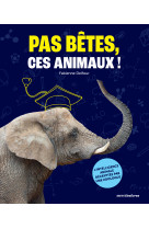 Pas bêtes, ces animaux !