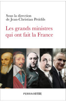 Les grands ministres qui ont fait la france