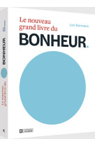 Le nouveau grand livre du bonheur-le bonheur vu par 100 experts mondiaux de la psychologie positive