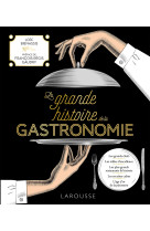 La grande histoire de la gastronomie