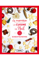 Marmiton - la cuisine de noël - 60 recettes festives