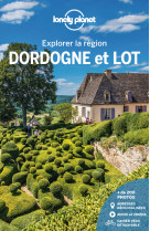 Dordogne et lot - explorer la région 3ed