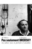 Pas seulement brodsky - la culture russe en portraits et