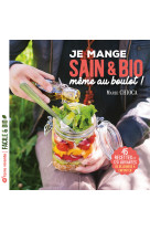 Je mange sain et bio même au boulot - nouvelle édition