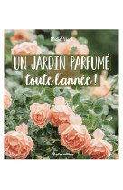 Un jardin parfumé toute l'année