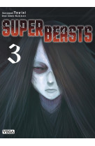 Superbeasts - tome 3