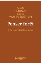 Penser forêt - agir contre l'anthropocène