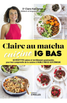 Claire au matcha cuisine ig bas