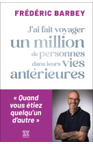 J-ai fait voyager un million de personnes dans leurs vies anterieures - lorsque vous etiez quelqu un