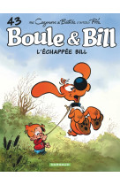 Boule & bill - tome 43 - l échappée bill