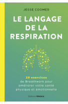 Le langage de la respiration - 20 exercices de breathwork pour améliorer votre santé physique et émotionnelle