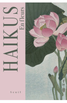 Haïkus. en fleurs