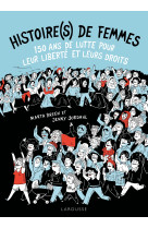 Histoire(s) de femmes, 150 ans de lutte pour leur liberté et leurs droits