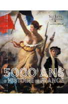 5000 ans d'histoire de france - secrets d'histoire