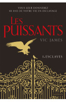 Les puissants - tome 1 esclaves