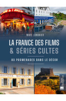 La france des films et séries cultes. en promenade dans le décor